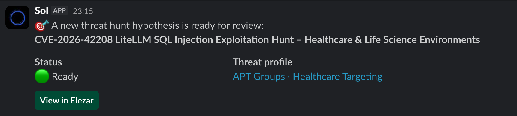 Slack message from Sol — a new threat hunt hypothesis is ready for review, CVE-2026-42208 LiteLLM SQL Injection Exploitation Hunt, Healthcare and Life Science Environments